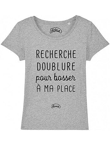 T-shirt Femme - RECHERCHE DOUBLURE POUR BOSSER A MA PLACE