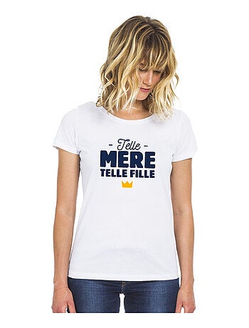 T-shirt Femme - TELLE MÈRE TELLE FILLE