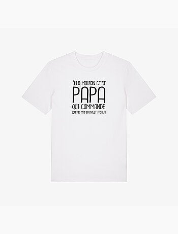 T-shirt Homme - A LA MAISON C'EST PAPA QUI COMMANDE 2 WAF