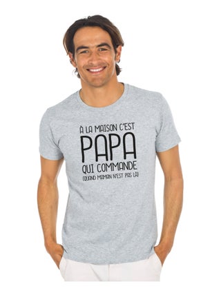 T-shirt Homme - A LA MAISON C'EST PAPA QUI COMMANDE 2 WAF