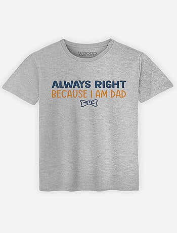 T-shirt Homme - ALWAYS RIGHT DAD