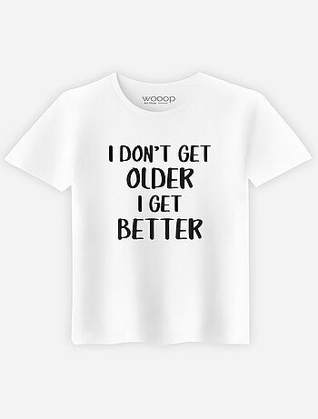 T-shirt Homme - I DON'T GET OLDER I GET BETTER