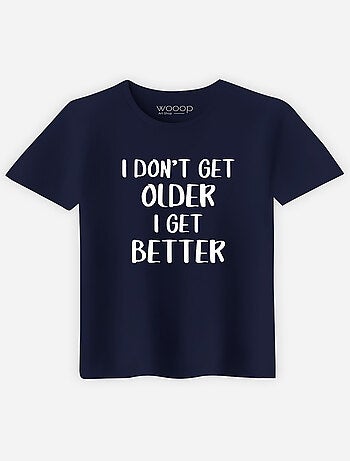 T-shirt Homme - I DON'T GET OLDER I GET BETTER