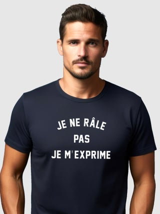 T-shirt Homme - JE NE RÂLE PAS JE M'EXPRIME