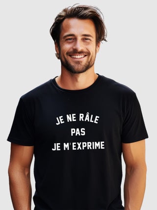 T-shirt Homme - JE NE RÂLE PAS JE M'EXPRIME