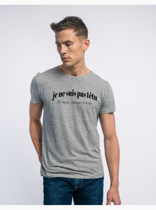 T-shirt Homme - JE NE SUIS PAS TÊTU JE SUIS DETERMINÉ - Kiabi