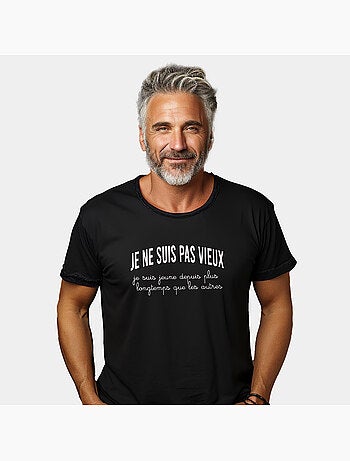 T-shirt Homme - JE NE SUIS PAS VIEUX, JE SUIS JEUNE DEPUIS PLUS LONGTEMPS QUE LES AUTRES