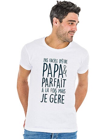 T-shirt Homme - PAS FACILE D'ÊTRE PAPA ET PARFAIT À LA FOIS MAIS JE GÈRE
