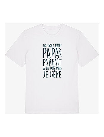 T-shirt Homme - PAS FACILE D'ÊTRE PAPA ET PARFAIT À LA FOIS MAIS JE GÈRE