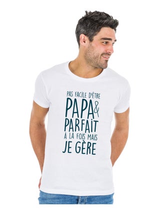 T-shirt Homme - PAS FACILE D'ÊTRE PAPA ET PARFAIT À LA FOIS MAIS JE GÈRE
