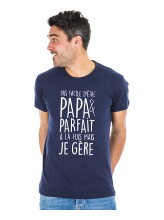 T-shirt Homme - PAS FACILE D'ÊTRE PAPA ET PARFAIT À LA FOIS MAIS JE GÈRE