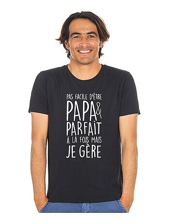 T-shirt Homme - PAS FACILE D'ÊTRE PAPA ET PARFAIT À LA FOIS MAIS JE GÈRE