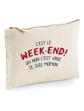 Trousse C'EST LE WEEK END ! AH NON C'EST VRAI JE SUIS MAMAN 2 WAF