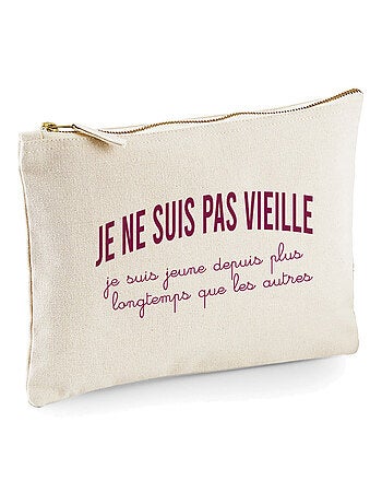 Trousse JE NE SUIS PAS VIEILLE, JE SUIS JEUNE DEPUIS PLUS LONGTEMPS QUE LES AUTRES