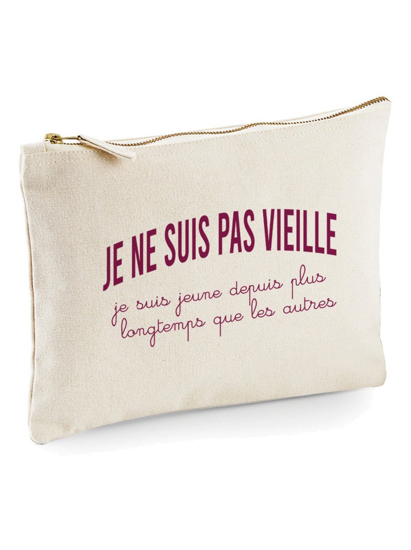 Trousse JE NE SUIS PAS VIEILLE, JE SUIS JEUNE DEPUIS PLUS LONGTEMPS QUE
