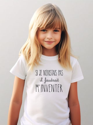 Tshirt Enfant SI JE N'EXISTAIS PAS IL FAUDRAIT M'INVENTER